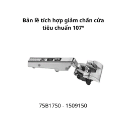 Bản lề tích hợp giảm chấn góc mở 107° 75B1750 1509150, lọt lòng