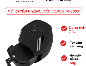  Khám Phá Nồi Chiên Không Dầu TA 6003 - Trải Nghiệm Ẩm Thực Lành Mạnh! 